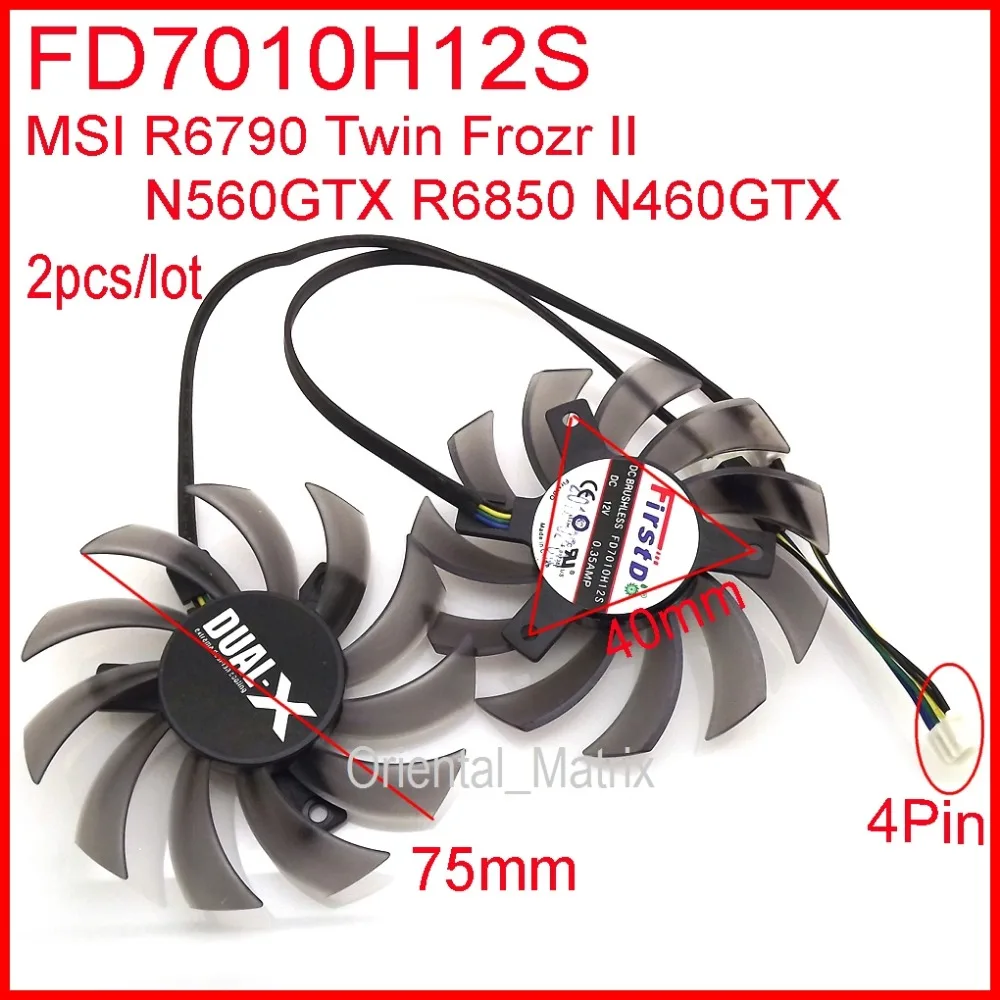 

2pcs/lot FD7010H12S DC 12V 0.35A 75mm 40*40*40mm For MSI R6790 Twin Frozr II N560GTX R6850 N460GTX Graphics Card Fan 4Pin