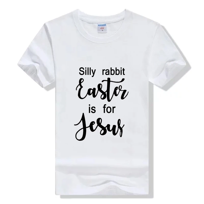 

Silly Rabbit Easter Is For Jesus T-Shirt Christian Unisex Cotton Tee Women Fashion 90s Girl Tops Aesthetic Tumblr Female T Shirt