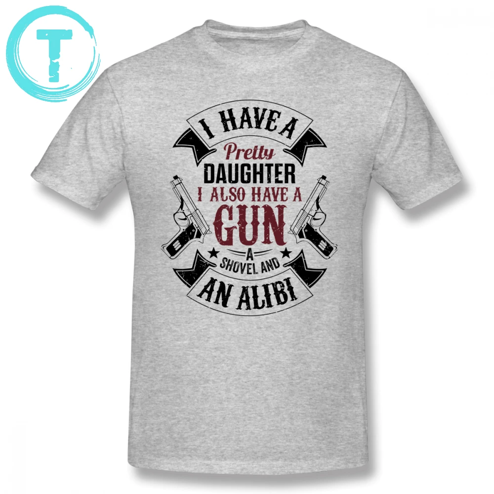 Alibi T Shirt I Have A Pretty Daughter Also Gun Shirts More T-Shirt Short Sleeves Graphic Tee Tshirt |