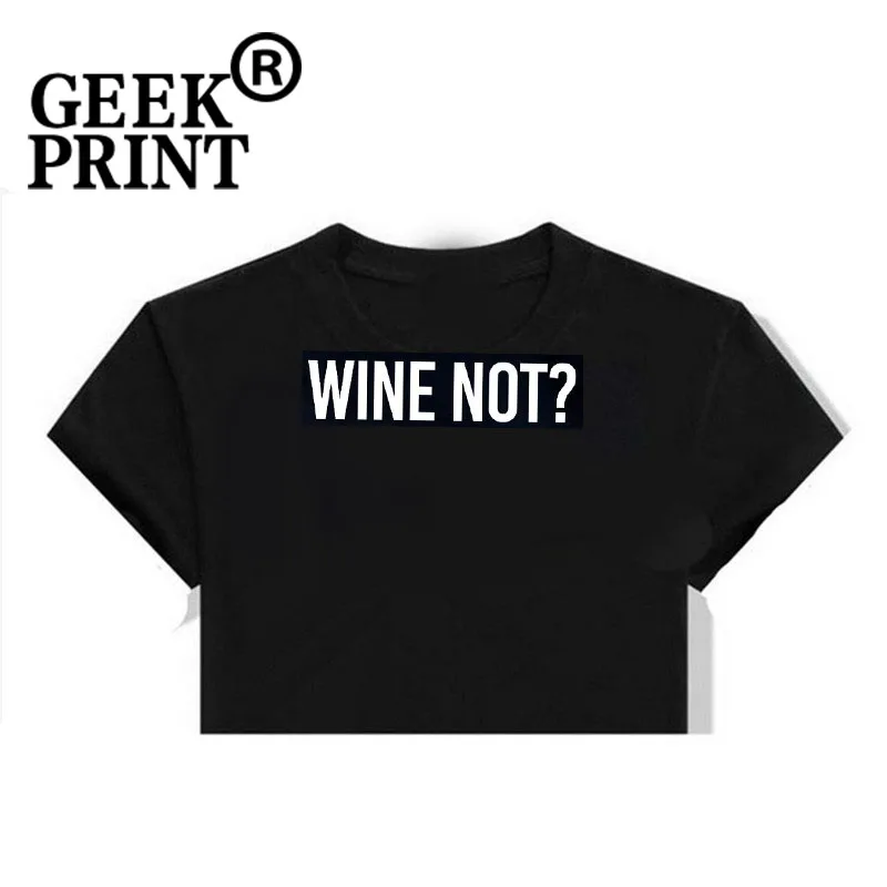 Женские топы WINE NOT? -Футболка для девочек с принтом слоган забавная футболка