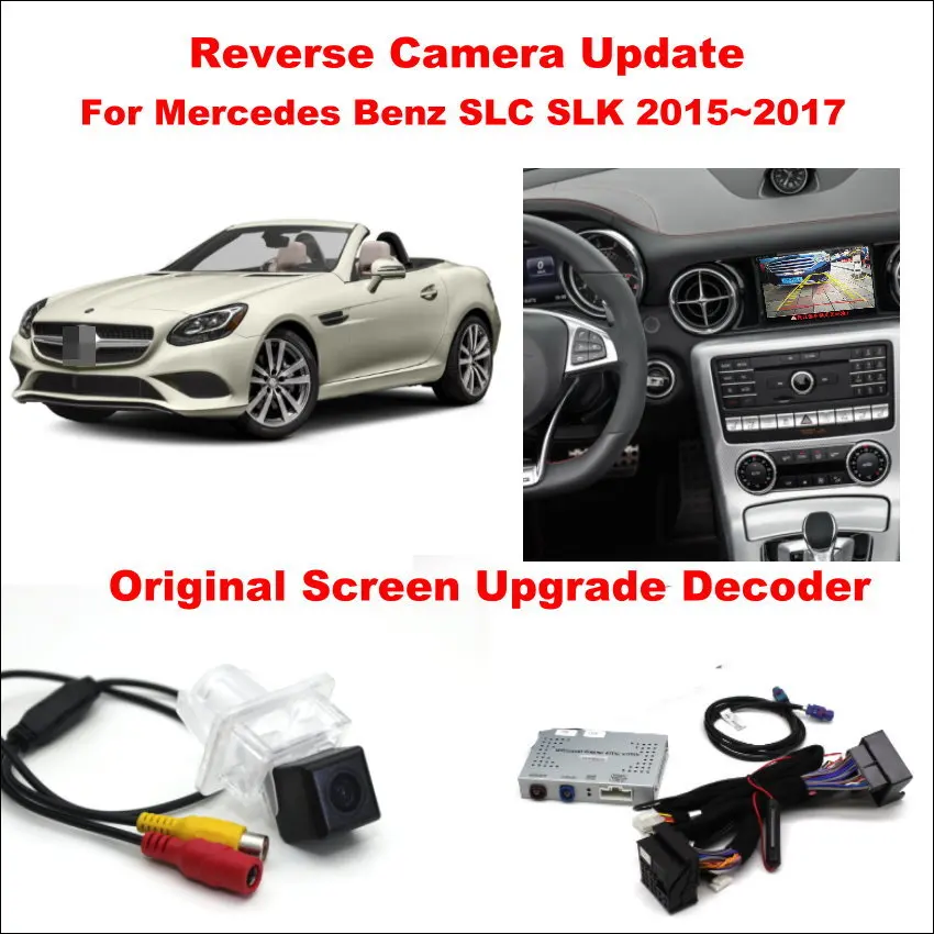 

Car Rear View Camera For Mercedes Benz SLC SLK 2015-2017 Original Screen Upgrade Reverse Decoder Interface