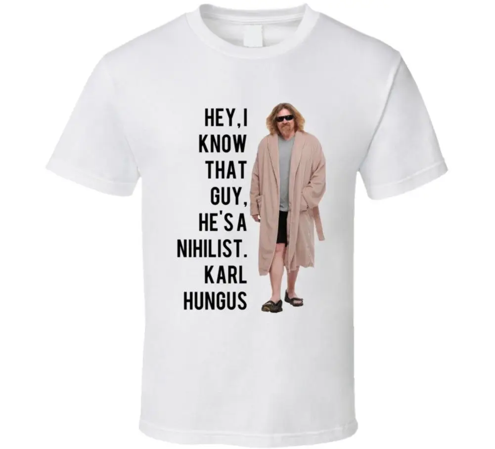 Большая Lebowski парень в халатах Эй я знаю этого парня он Nihilist Цитата T Cool Casual pride