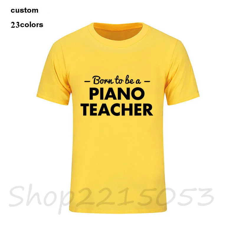 2019 уличная Мужская забавная футболка с надписью Born To Be Piano Teacher мужская белая