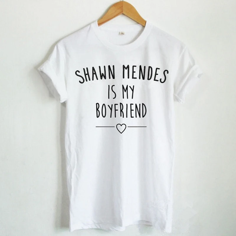 

shawn mendes is my boyfriend Summer T Shirt Women Men Casual Top Tee Shirt Femme Hipster Funny Tees Tops