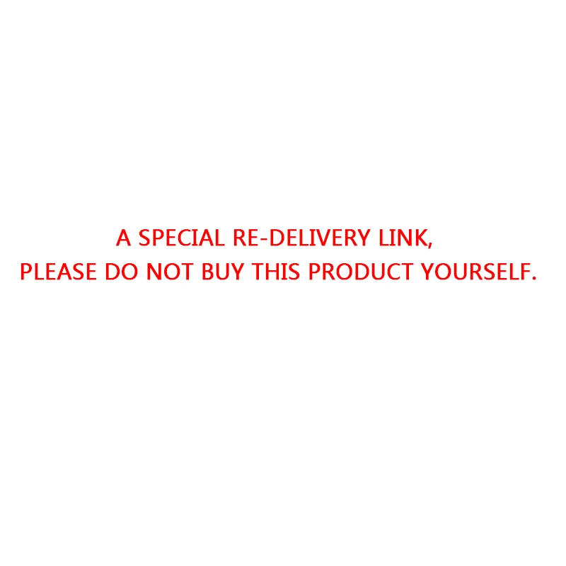 

A special re-delivery link, please do not buy this product yourself we will send nothing.