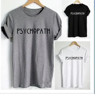 

New arrival "PSYCHOPATH" Unisex funny T shirt summer cute t shirt women casual top tees high quality T shirt free shipping