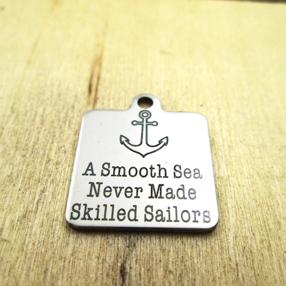 

10pcs/lot-a smooth sea never made skilled sailor stainless steel charms - Laser Engraved - Customized - DIY Charms Pendants