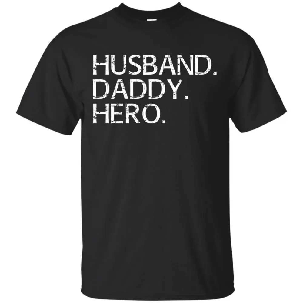 

New 2019 Fashion Print Men Hot Funny Father Day Daddy Husband Hero Gift From Wife and Kid Men Unisex T Shirts