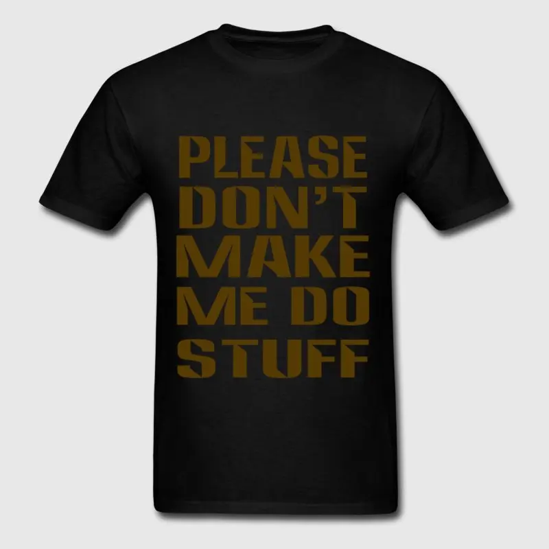 Новая модная футболка Для мужчин одноцветное Цвет не Make Me Do вещи подарок 100%