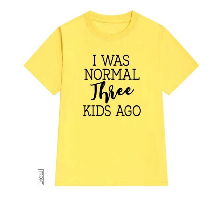 Футболка с надписью I Was Normal 3 Kids Ago mom Women хлопковая Повседневная забавная футболка