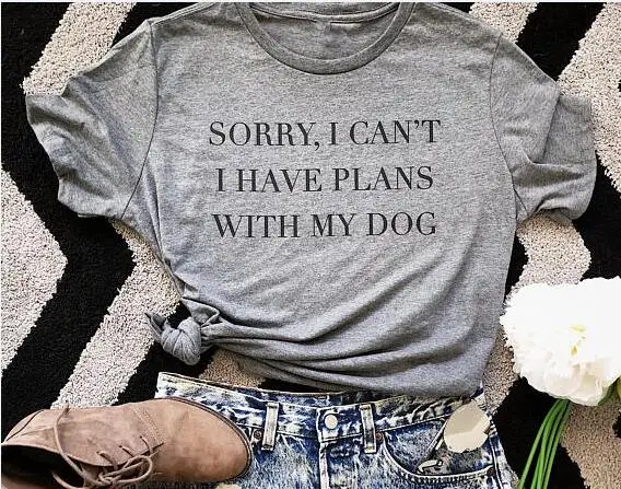 Sorry I Can't I Have Plans With My футболка с изображением утенка сувенир для любителя собак собаки футболка "Мама", летняя стильная классная футболка футболки для девочек - Цвет: Grey-black text