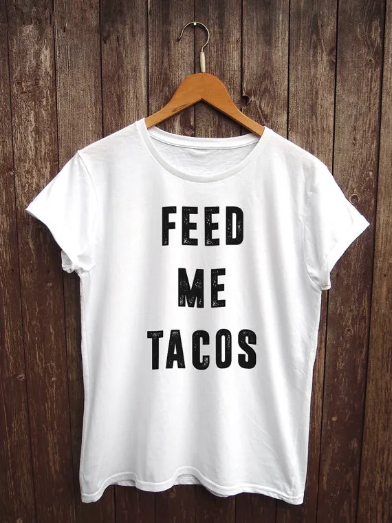 

New fashion "FEED ME TACOS " Funny Tacos shirt Women funny short sleeve tacos quote tacos tumblr shirt free shipping