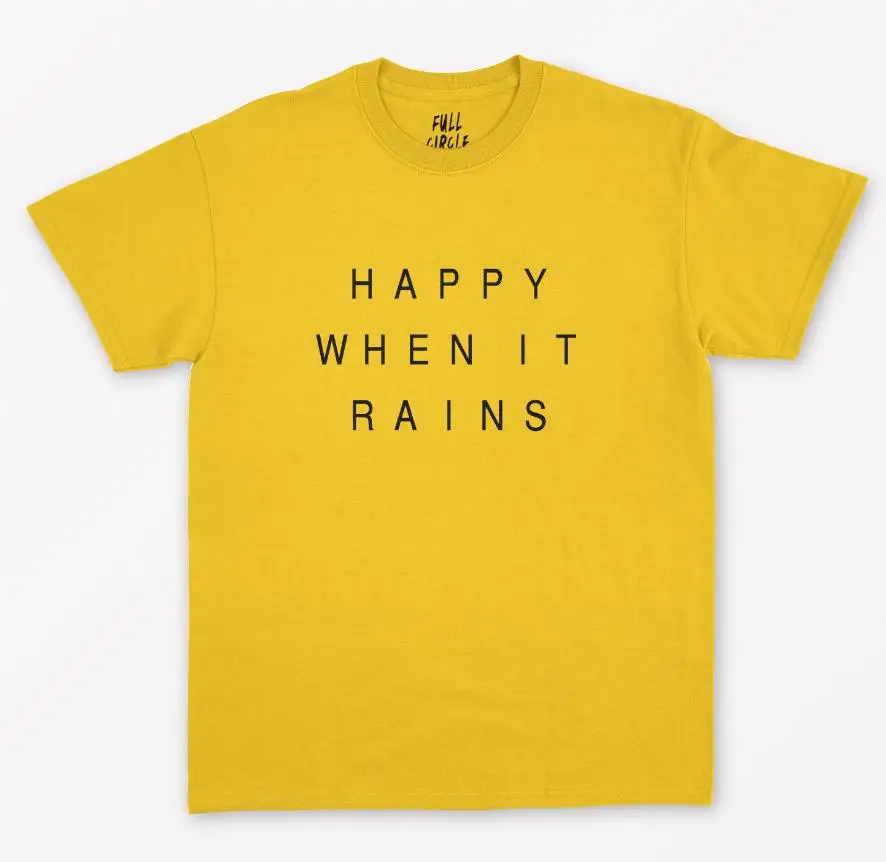 

Happy When it Rains Print Women tshirt Cotton Casual Funny t shirt For Lady Yong Girl Top Tee Hipster Drop Ship S-274