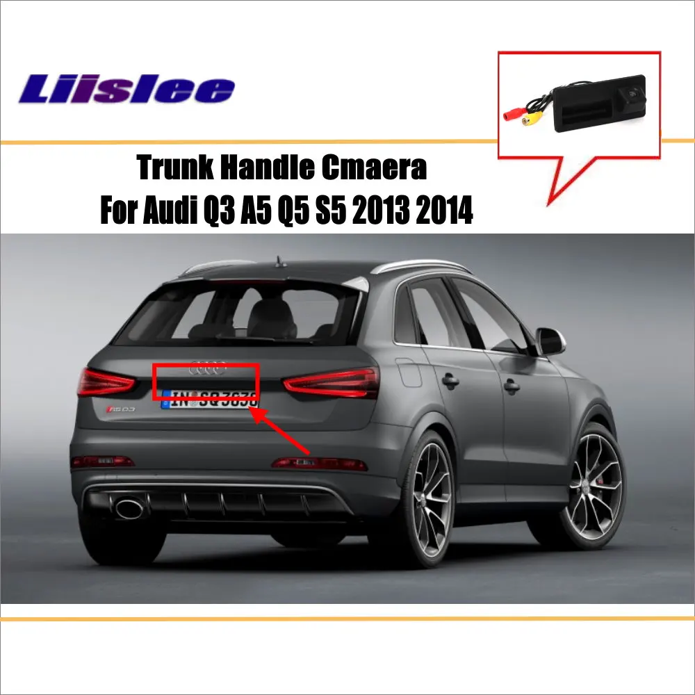 

Car Trunk Handle Rear View Camera For Audi Q3 A5 Q5 S5 2013~2016 2017 2018 2019 Reverse Parking Backup Camera AUTO Accessories