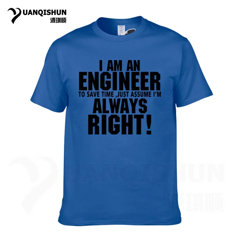 Blue Футболка YUANQISHUN с надписью «TRUST ME I AM ENGINEER ALWAYS RIGHT», модная повседневная Уличная забавная футболка - Цвет: Blue