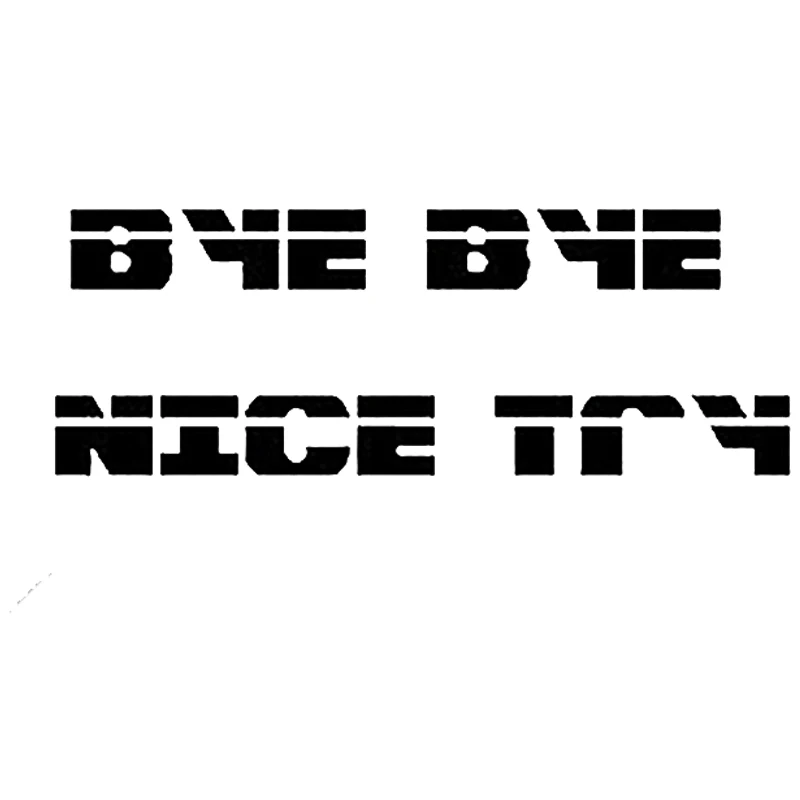 Bye Nice Try Fun наклейка на бампер забавная Автомобильная виниловая дрифт Jdm |