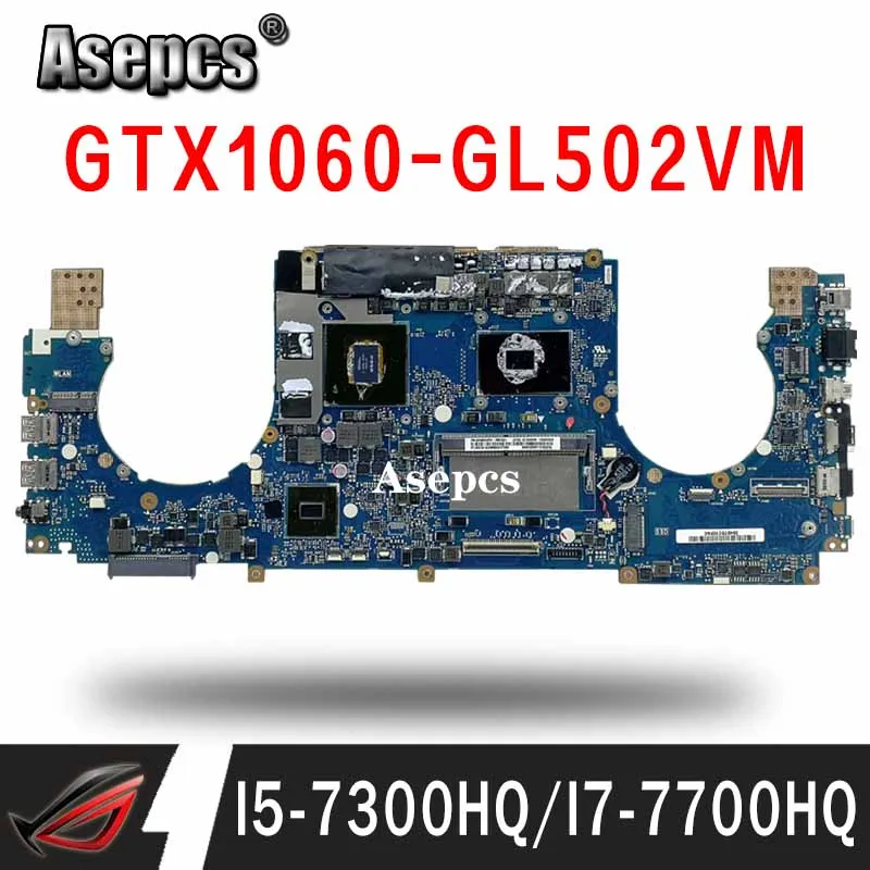 Материнская плата для ноутбука For Asus GL502VMZ GL502VM GL502VMK материнская 8G/I5-7300HQ/I7-7700HQ gtx1060/6