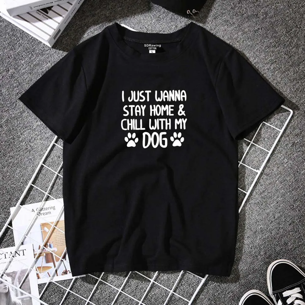Хлопковая футболка с надписью I Just want Stay Home &amp Chill With My Dog для женщин забавная
