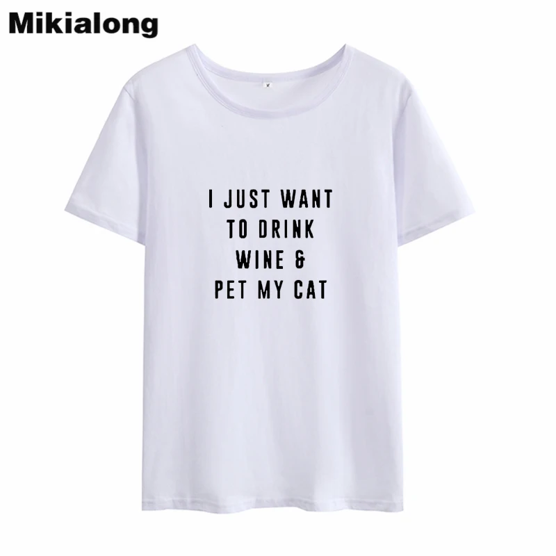 Mikialong I Just Want To Drink Wine Pet My Cat женская футболка в стиле Харадзюку 2018 с короткими