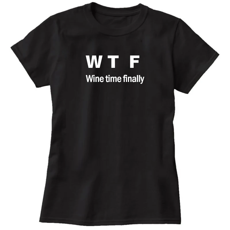 WTF Wine Time наконец то забавная футболка Humour Женский саркастический топ с девизом