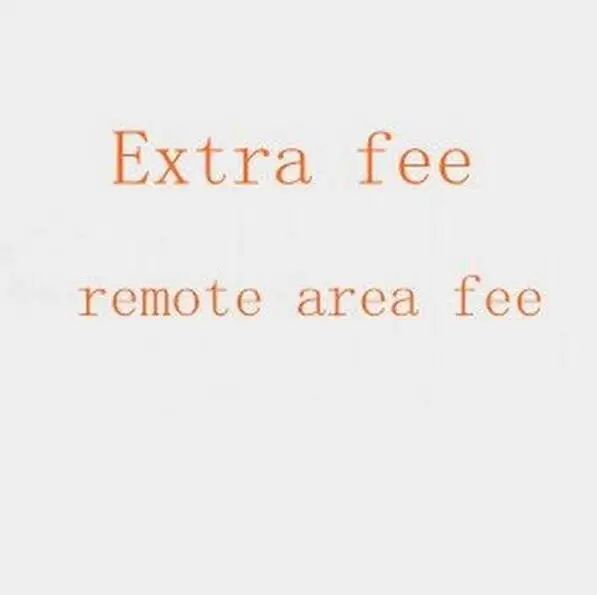 

For the buyers about the remote area cost and Extra Shipping Fee