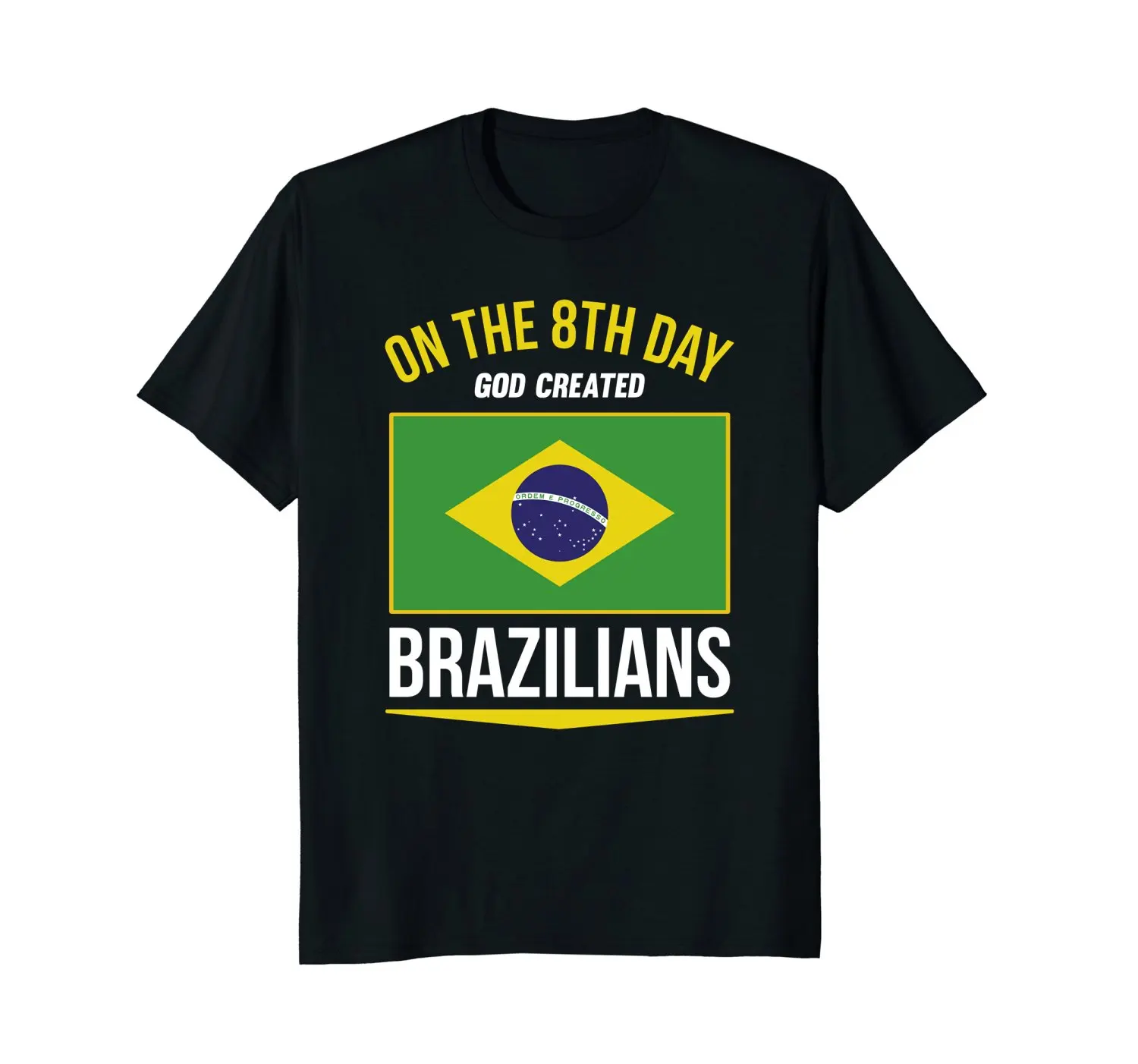 

2019 Fashion Hot sale On The 8th Day God Created Brazilians T-Shirt tee shirt