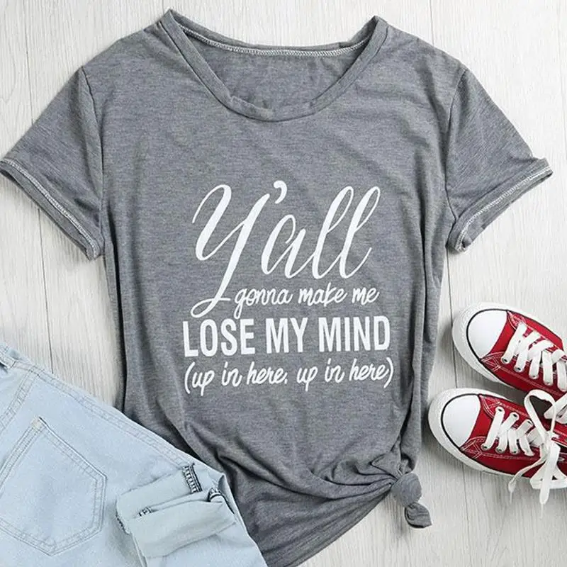 Женская футболка с надписью You Going me lost my mind модные забавные хлопковые летние топы