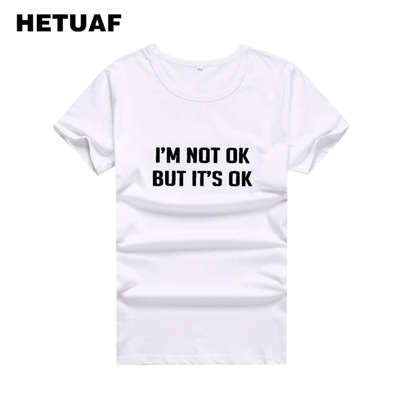 

HETUAF I'M NOT OK BUT IT'S OK T-shirt Women 2018 Harajuku Hipster Tumblr Summer Tshirt Women Punk Black White Tee Shirt Femme