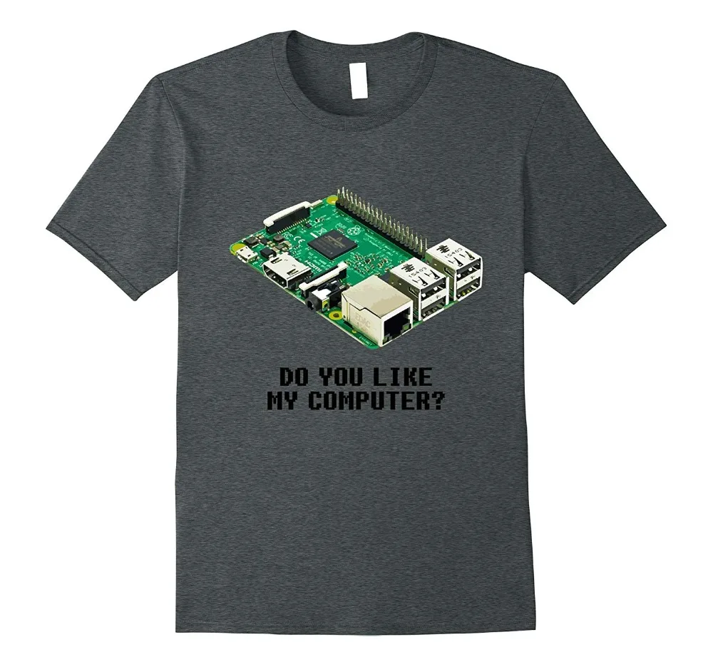 

Raspberry Pi - Do You Like My Computer T-Shirt 2019 Fashion Retro Summer Mens Print T-Shirt Design At Shirt