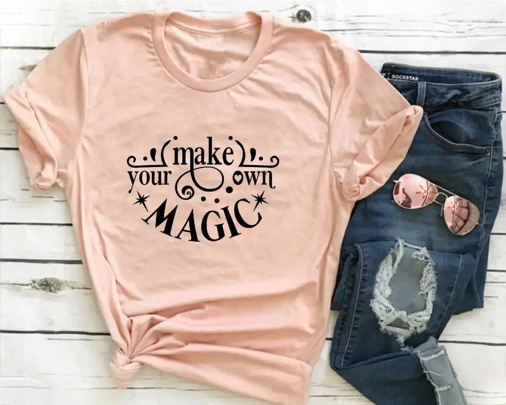 

Make Your Own Magic T-Shirt Inspirational Motivational cool girl holiday creative gift slogan grunge tumblr aesthetic tees tops