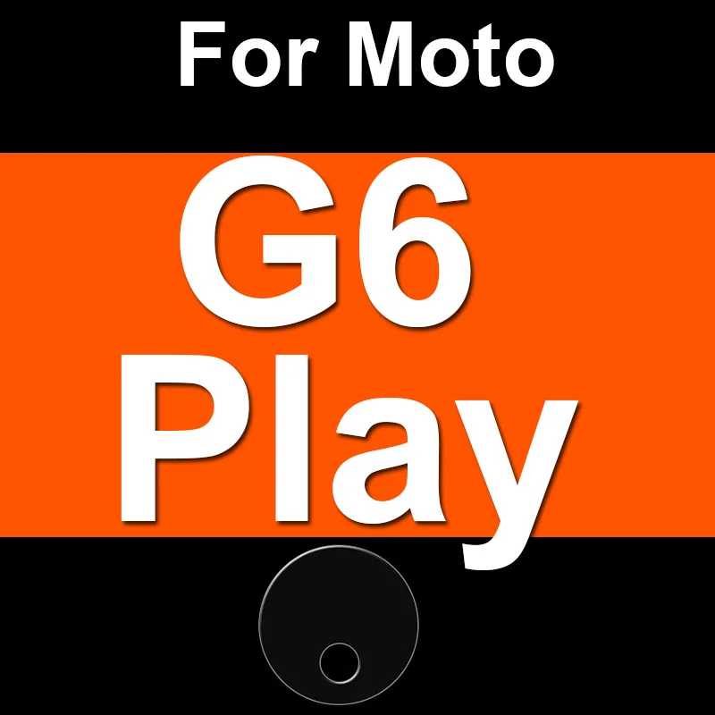 For Moto G6 Play Для Motorola Moto E5 G5 G5S G6 M Z Z2 Force Plus Play X4 X5 защитная задняя крышка объектива камеры защитная пленка из закаленного стекла - Цвет: For Moto G6 Play