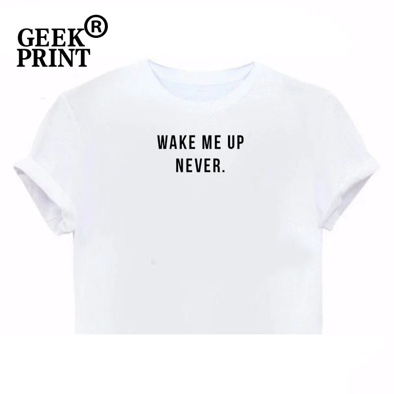 Женские топы футболки с надписью WAKE ME UP NEVER женские принтом Sleeping Tired забавная