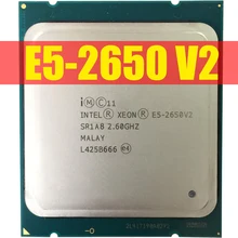 Процессор Intel Xeon E5-2650 V2 E5 2650 V2 Процессор 2,6 LGA 2011 SR1A8 Восьмиядерный процессор Настольный e5 2650V2