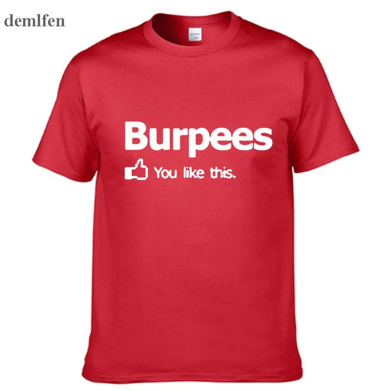 Новое поступление мужская/wo Мужская футболка Burpees You I Like This! для кроссфита Cross Fit Футболка Модный дизайн печать колледж хлопковая футболка