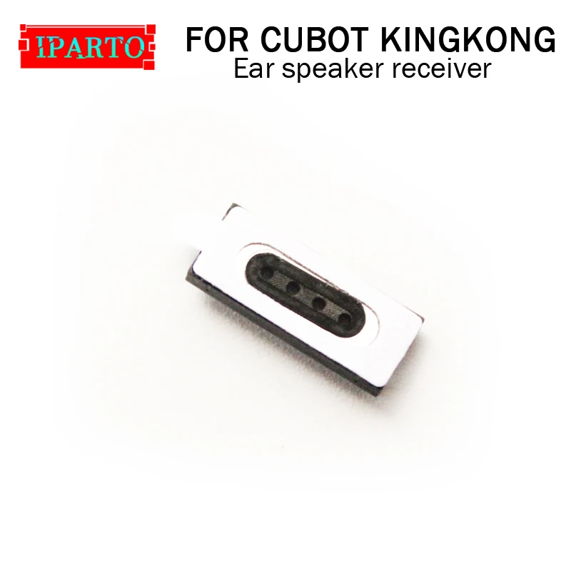 Новинка 100% оригинальный ресивер для наушников CUBOT KINGKONG аксессуары ремонта
