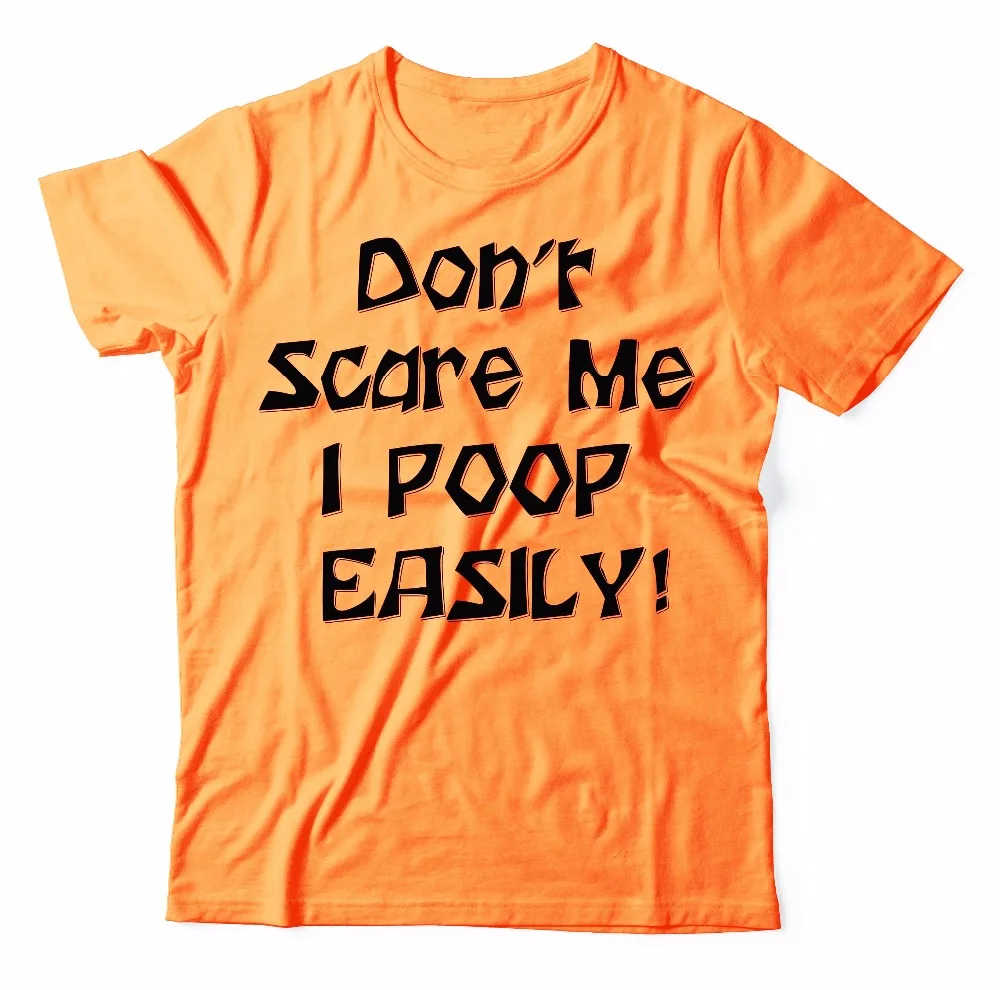 

DON'T SCARE ME I POOP EASILY t-shirt women fashion slogan funny tees grunge tumblr cotton Halloween party street style top shirt
