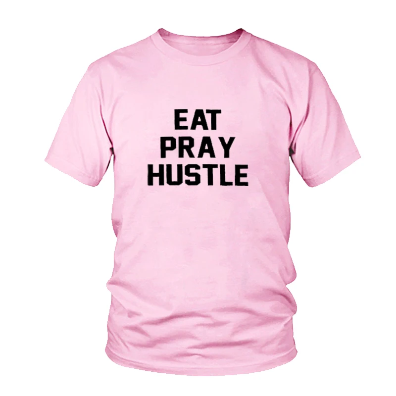 Модные женские и мужские топы унисекс EAT PRAY HUSTLE Летние Стильные повседневные