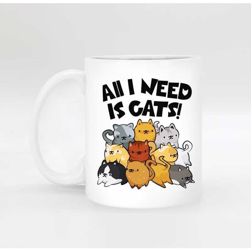 

Custom Funny cat Porcelain white coffee Mug tea Milk cup mugs for Birthday Christmas gift all I need is cats