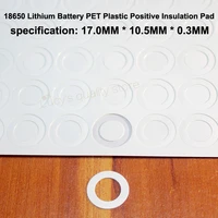 100pcslot 18650 lithium battery pet plastic positive hollow flat insulation pad original gasket accessories1710 50 3