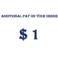 extra fee 1usd additional pay on your order