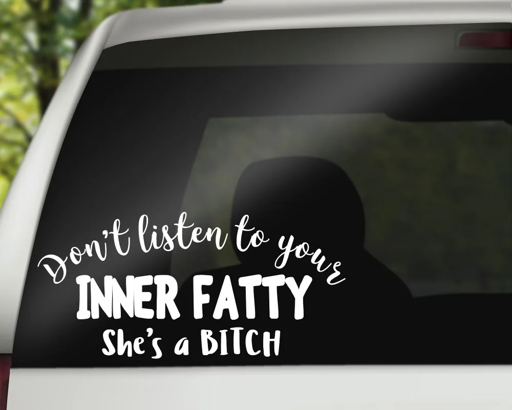 Не слушайте свои внутренние жирные Смешные текстовые наклейки для автомобиля