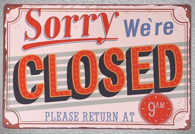 

1 pc Sorry we are closed coffee shop store door Tin Plate Sign wall plaques man cave Decoration Dropshipping metal Poster