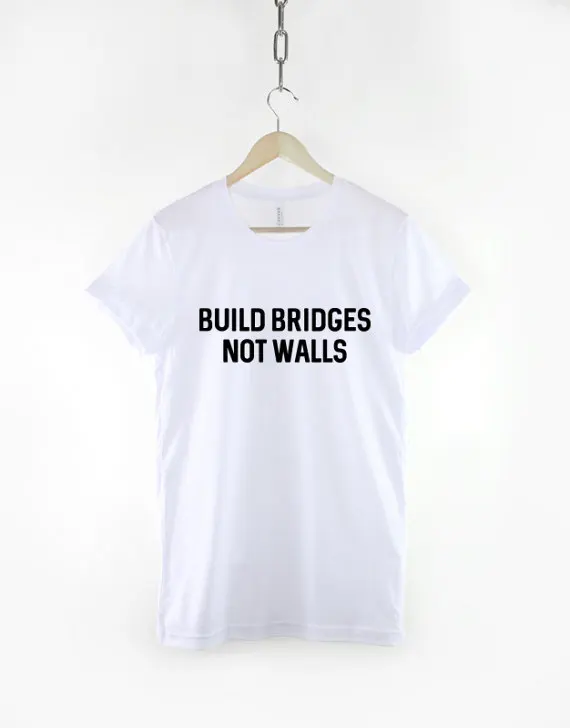 

Build Bridges Not Walls Slogan T-Shirt-C070