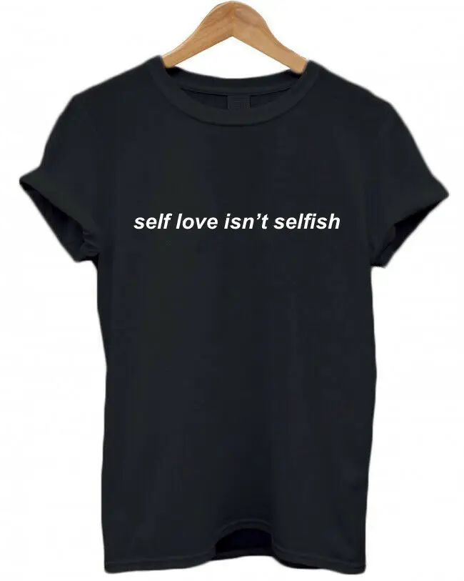 SELF LOVE ISN'T эгоистичная женская футболка Повседневная хлопковая хипстерская