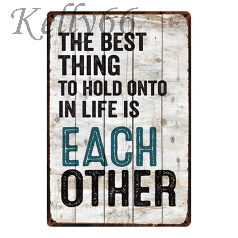 

[ Kelly66 ] The Best Thing to hold onto in life is each other Metal Painting Home Decor Pub Wall Art 20*30 CM Size y-1129