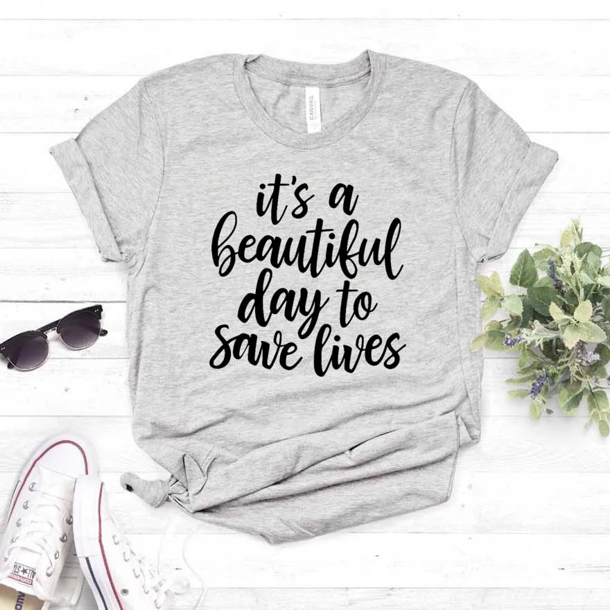 Женская футболка с надписью It's A Beautiful Day To Save Lives хлопковая Повседневная