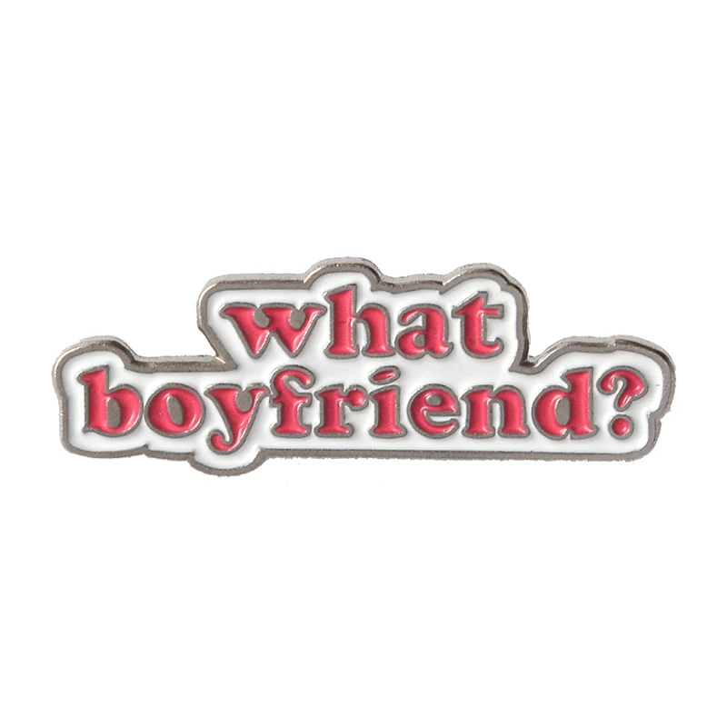 what boyfriend Цитата Эмаль Булавка феминистка девушка сила странные вещи нет плохой VIBES значок нагрудный знак брошь джинсы рубашка сумка мультфильм ювелирные изделия подарок - Окраска металла: what boyfriend