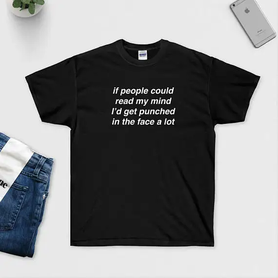 

Забавная рубашка, если люди смогут прочитать мой ум, я получу много ударов в лицо, футболка, идеальный подарок, повседневные топы, футболки ...