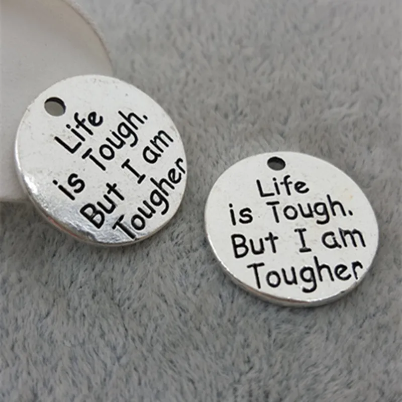 

High Quality 10 Pieces/Lot Diameter 25mm Letter Printed Life Is Tough But I Am Tougher Inspiration Message Words Charm Pendant