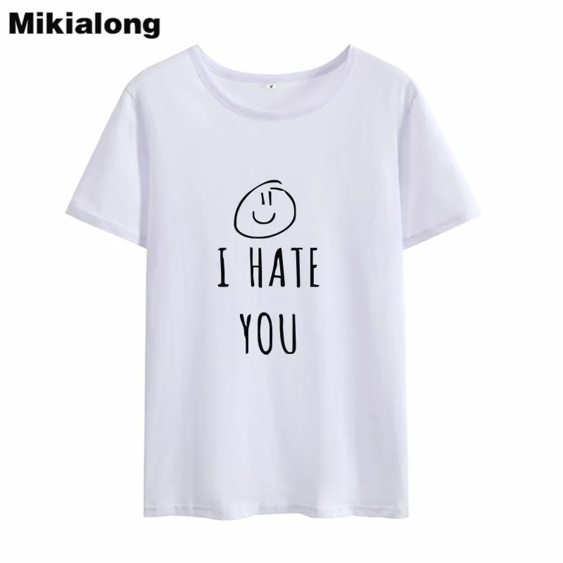 Mikialong I Hate You/Забавные футболки с принтом для женщин 2018 летняя 100% хлопчатобумажная
